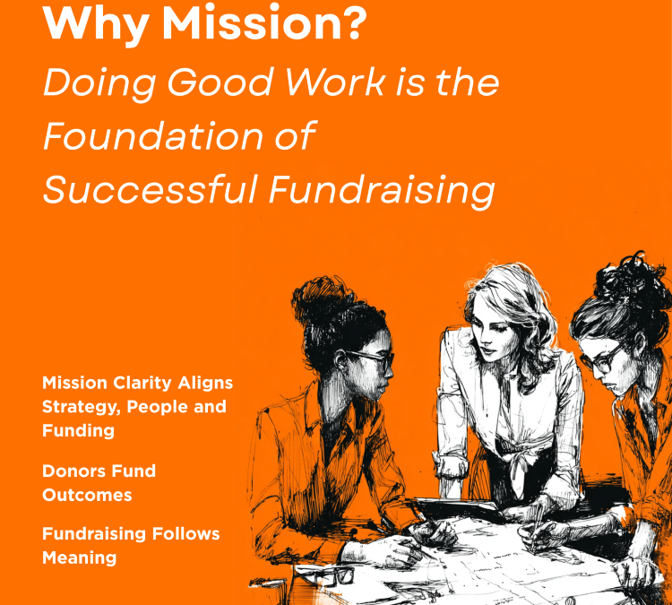 Why Mission and Doing Good Work Are the Foundation of Successful Fundraising